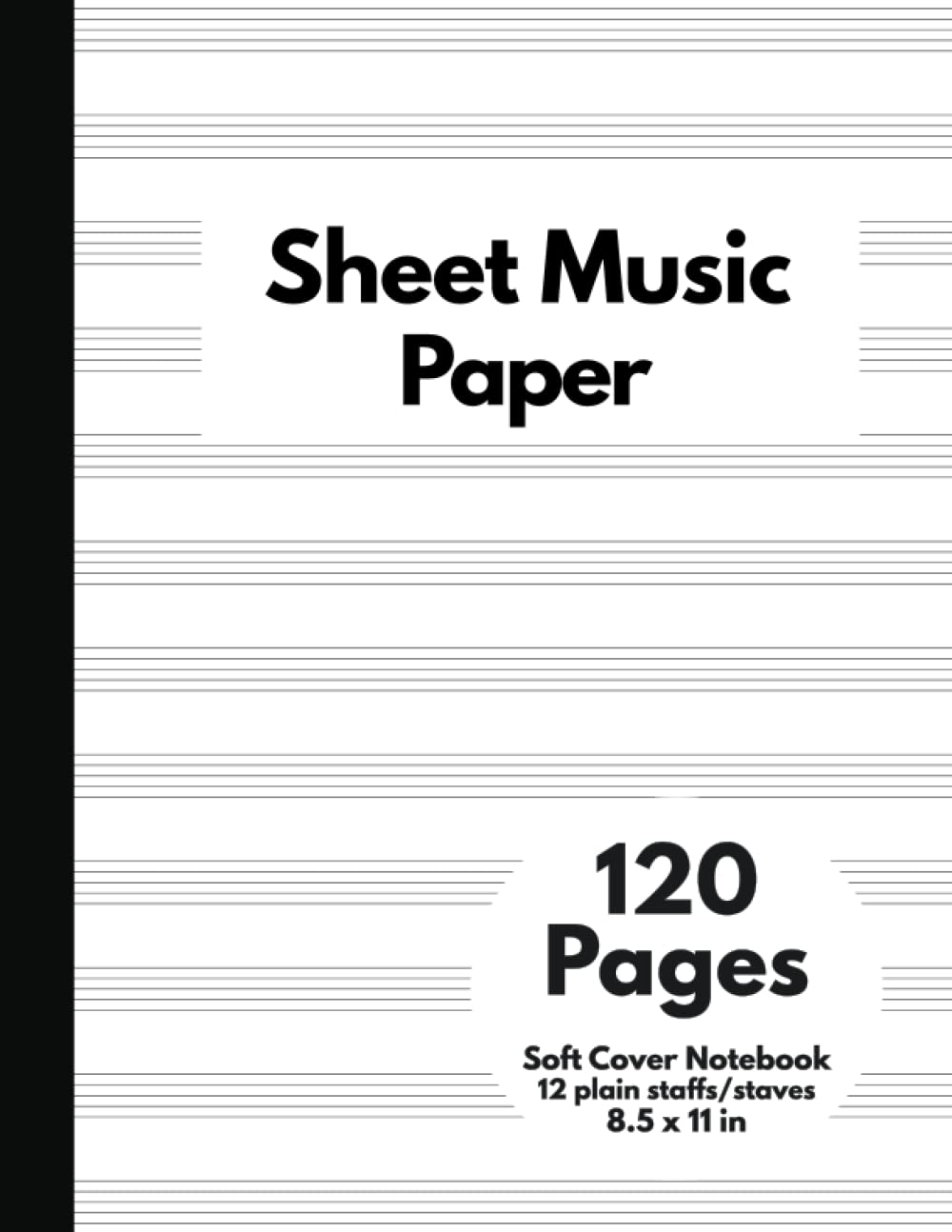 Sheet Music Paper: Standard Music Manuscript Paper, Blank Sheet Music Notebook, 12 Staffs/Staves Per Page, 8.5 x 11, Soft Cover, 120 Pages