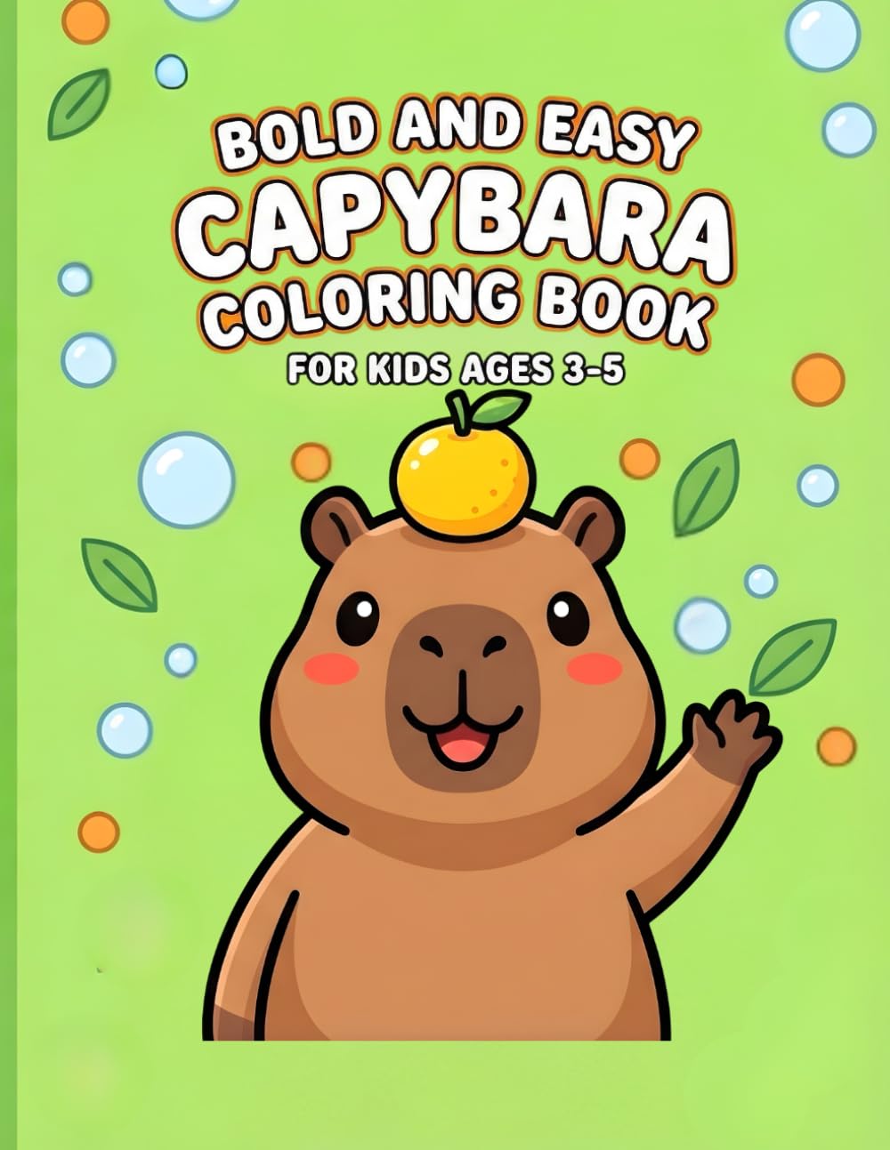 Bold and Easy Capybara Coloring Book: Cute and Simple Capybara Illustrations for Kids Ages 3-5 | Fun Activity Gift for Toddlers and Preschoolers