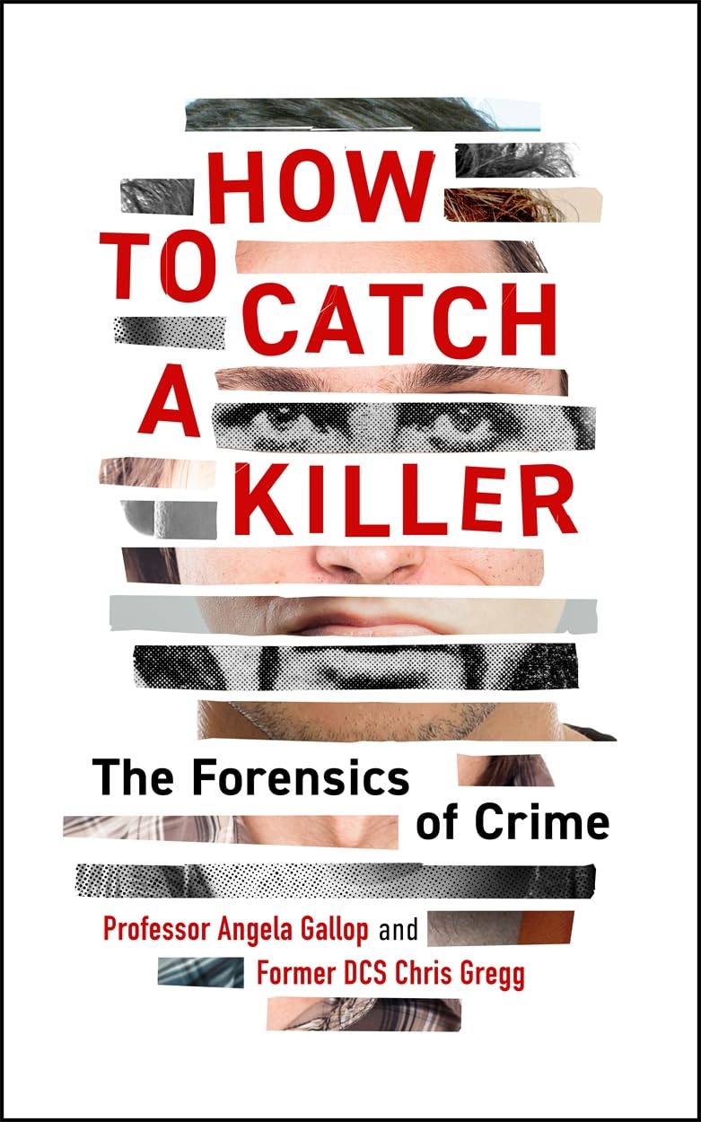 How to Catch a Killer: The Forensics of Crime