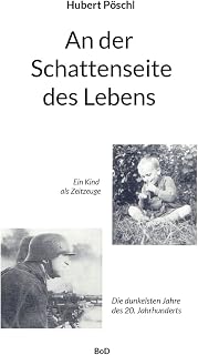 An der Schattenseite des Lebens: Ein Kind als Zeitzeuge. Die dunkelsten Jahre unseres Jahrhunderts