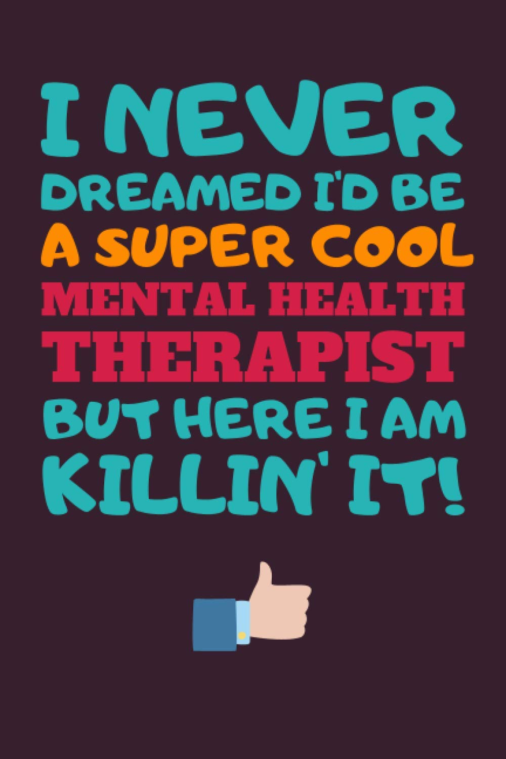 Mental Health Therapist Gifts: Blank Lined Notebook Journal Diary Paper, a Funny and Appreciation Gift for Mental Health Therapist to Write in (Volume 5)