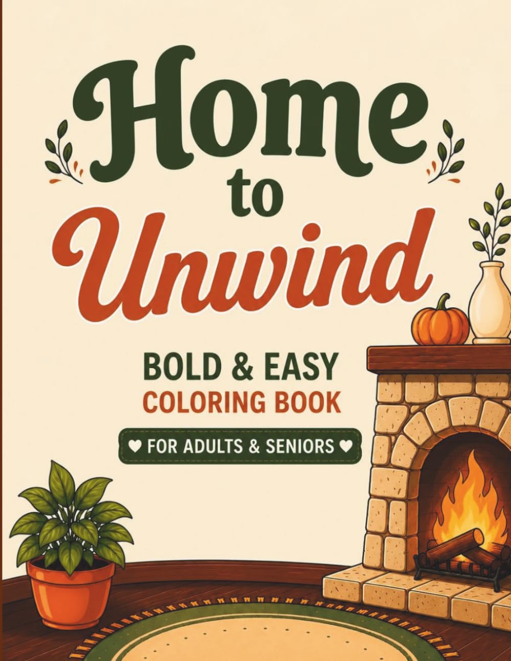 Home to Unwind: Simple & Cozy Autumn Scenes for Adults & Seniors