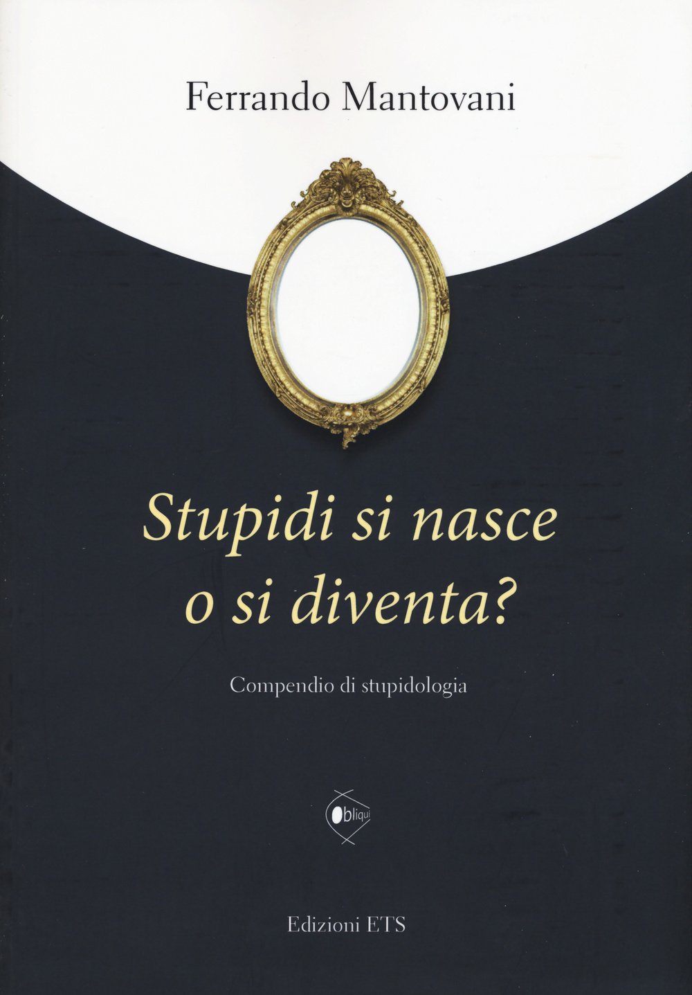 Stupidi Si Nasce O Si Diventa? Compendio Di Stupidologia - 4