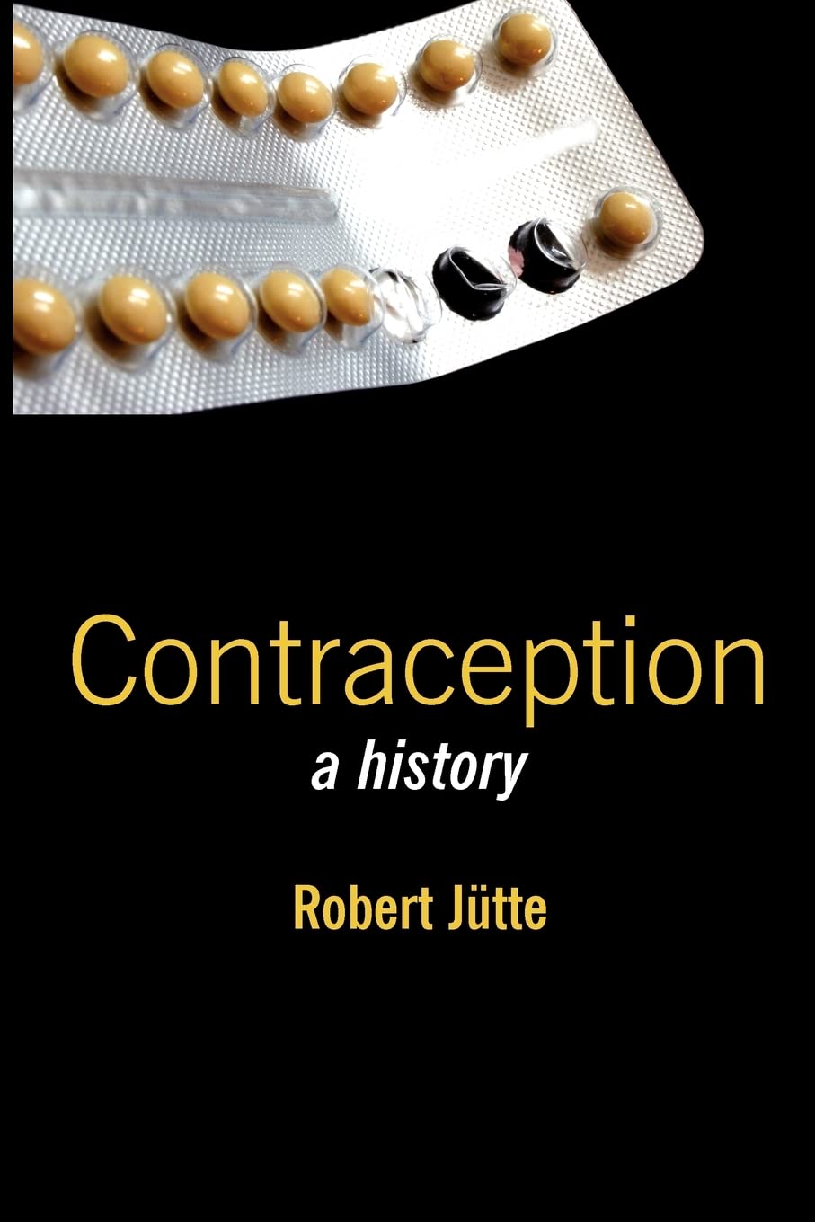 Contraception A History Robert Jutte Books History Sexual Reproduction Science
