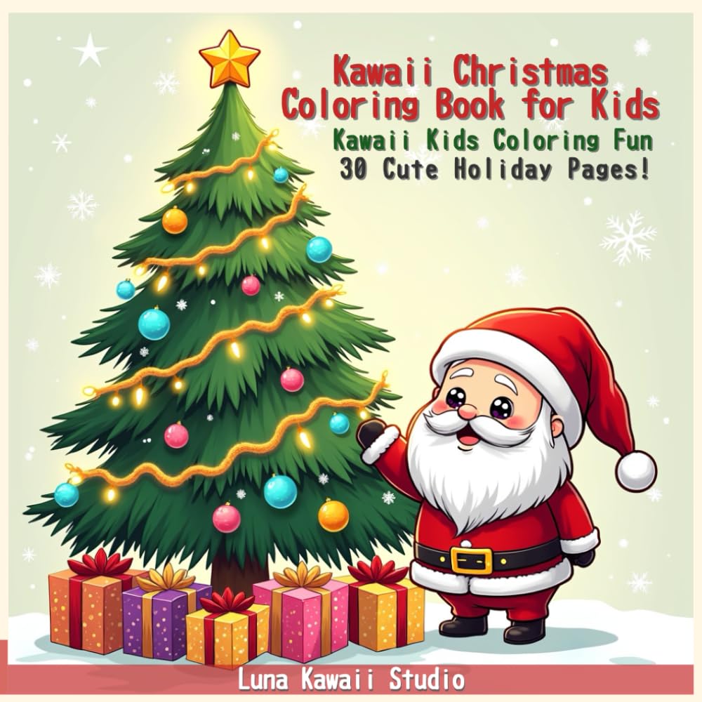 Kawaii Christmas Coloring Book for Kids: 30 Fun and Cute Holiday Pages to Color (Kawaii Kids Coloring Fun)
