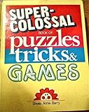 Super-colossal book of puzzles, tricks & games