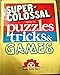 Super-colossal book of puzzles, tricks & games
