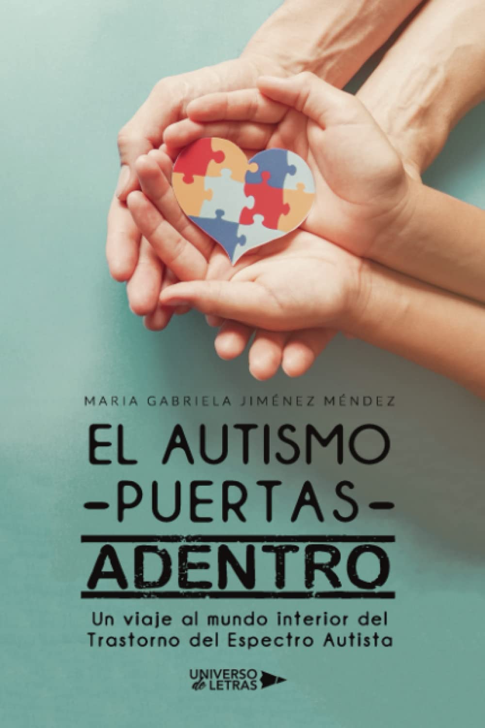 EL AUTISMO PUERTAS ADENTRO: Un viaje al mundo interior del Trastorno del Espectro Autista