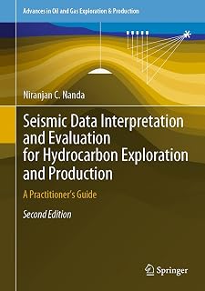 Seismic Data Interpretation and Evaluation for Hydrocarbon Exploration and Production: A Practitioner’s Guide (Advances in Oil and Gas Exploration & Production)