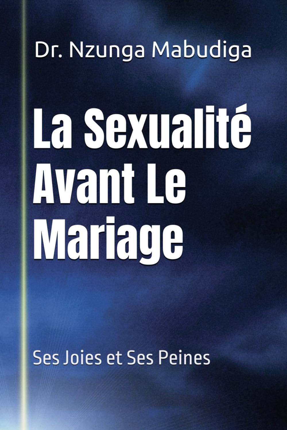 La Sexualité Avant Le Mariage: Ses Joies et Ses Peines