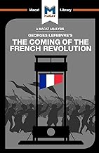 An Analysis of Georges Lefebvre's The Coming of the French Revolution (The Macat Library)