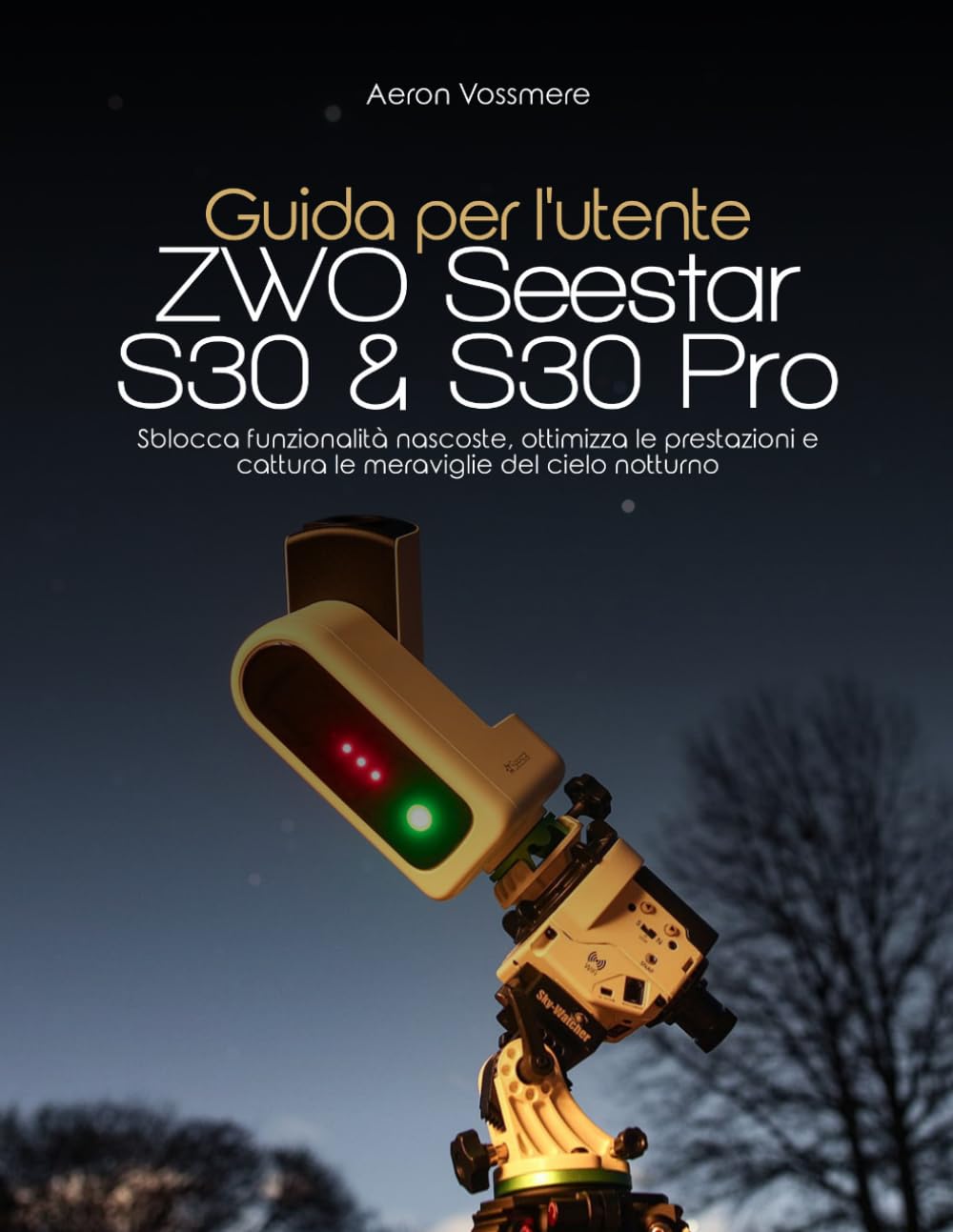 Guida per l'utente ZWO Seestar S30 e S30 Pro: Sblocca funzionalità nascoste, ottimizza le prestazioni e cattura le meraviglie del cielo notturno