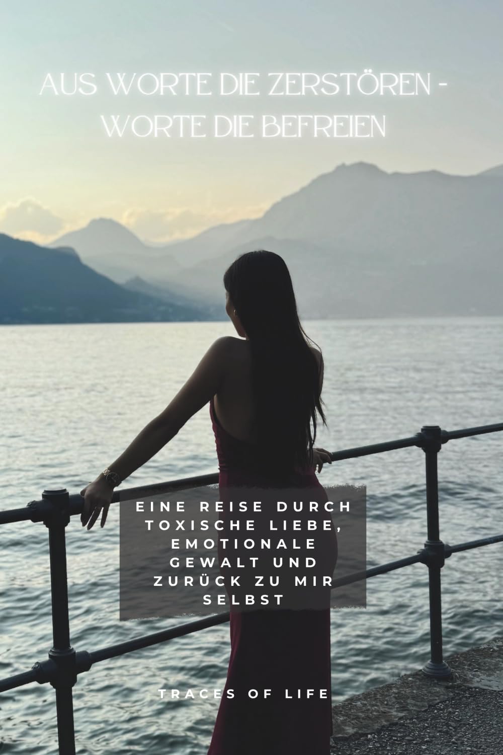 Aus Worte die Zerstören - Worte die befreien: Eine Reise durch toxische Liebe, emotionale Gewalt und zurück zu mir selbst