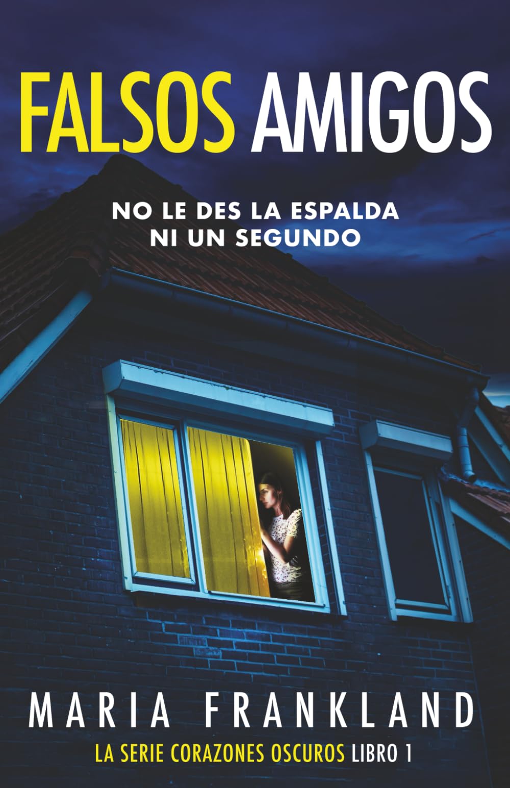 Falsos Amigos: No le des la espalda ni un segundo (La Serie de Corazones Oscuros)