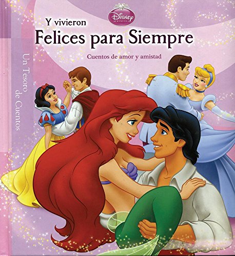 Disney y vivieron felices para simpre / Disney Happily Ever After (Un Tesoro de Cuentos / Storybook Collection) (Spanish Edition)