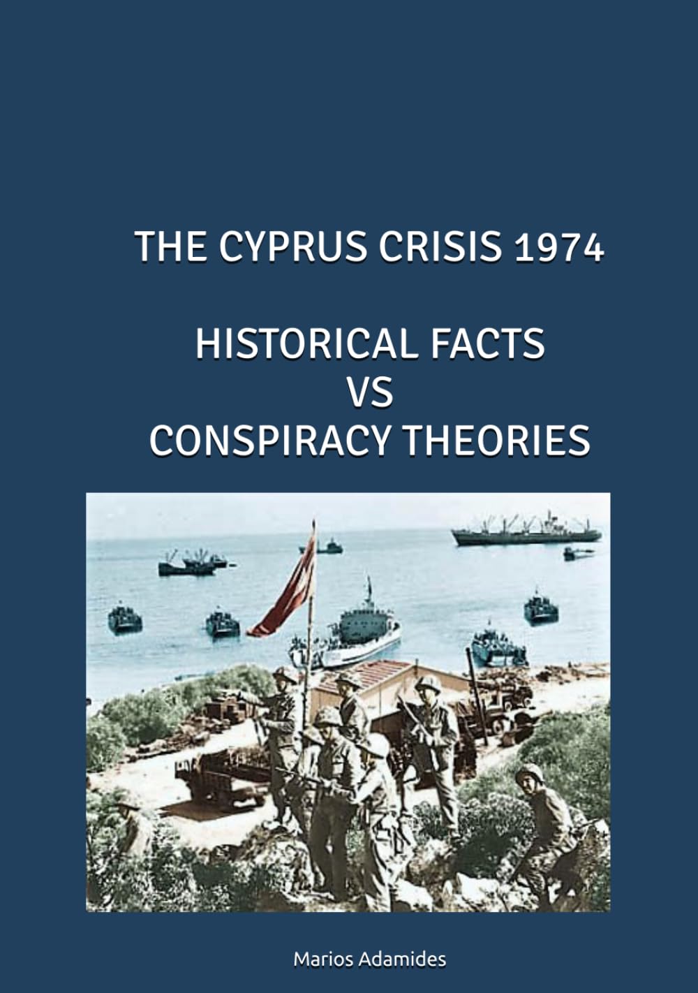 THE CYPRUS CRISIS 1974 HISTORICAL FACTS VS CONSPIRACY THEORIES