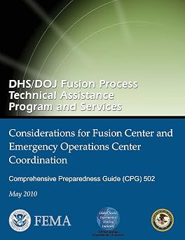 DHS/DOJ Fusion Process Technical Assistance Program and Services - Considerations for Fusion Center and Emergency Operations Center Coordination Comprehensive Preparedness Guide CPG 502