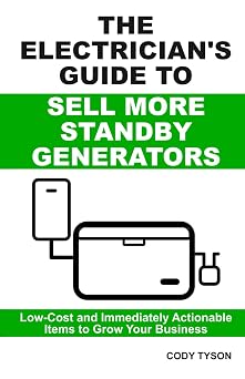 The Electricians Guide To Sell More Standby Generators Low-Cost and Immediately Actionable Initiatives to Grow Your Business