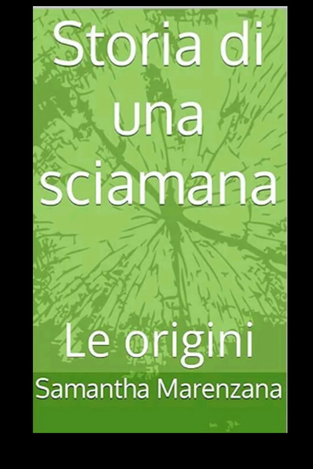 Storia di una sciamana: Le origini (Ricerca spirituale)
