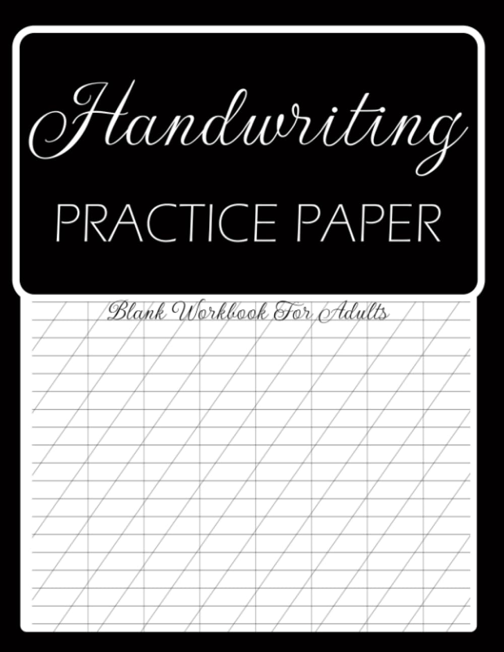 Handwriting Practice Paper: Blank Workbook For Adults