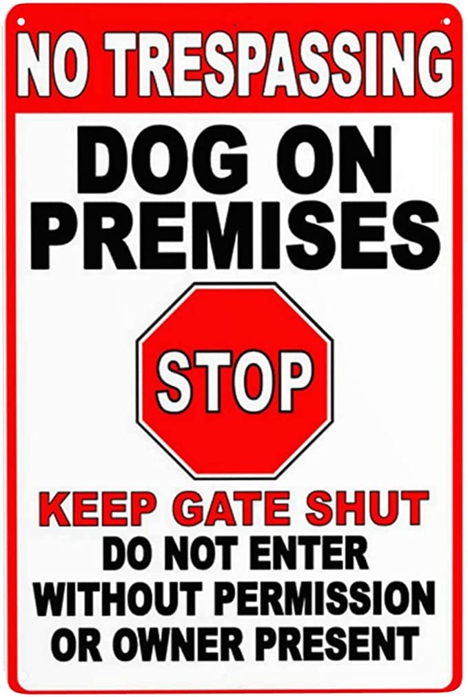 No Trespassing Dog on Premises Stop Keep gate Shut do not Enter Without Permission or Owner Present Yard Garden Celebration Farm Courtyard Novelty Funny Metal Tin Signs Wall Decor 8x12 Inch