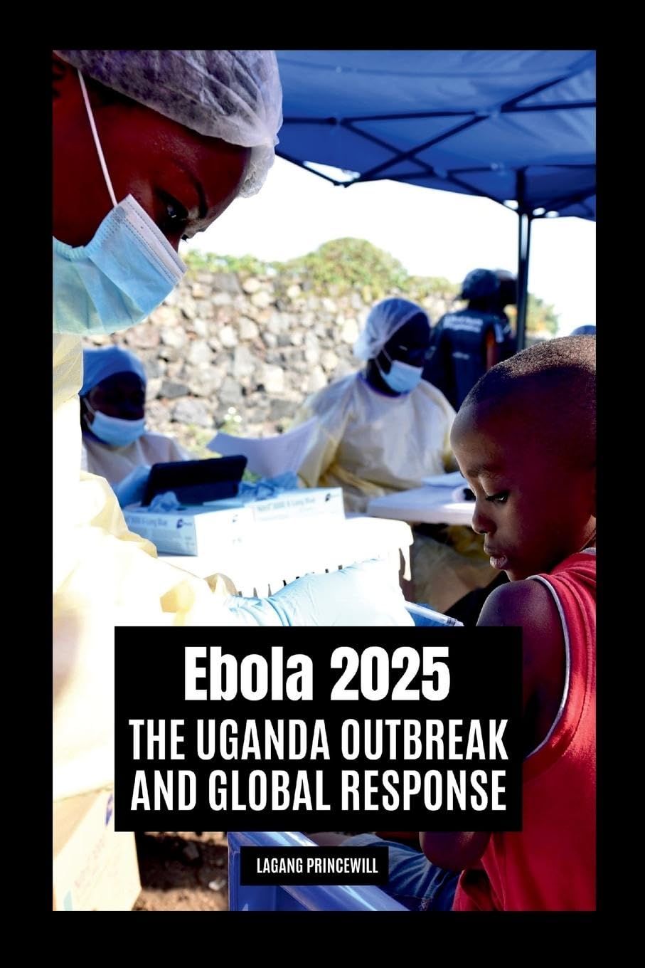 Ebola 2025: The Uganda Outbreak and Global Response : Princewill