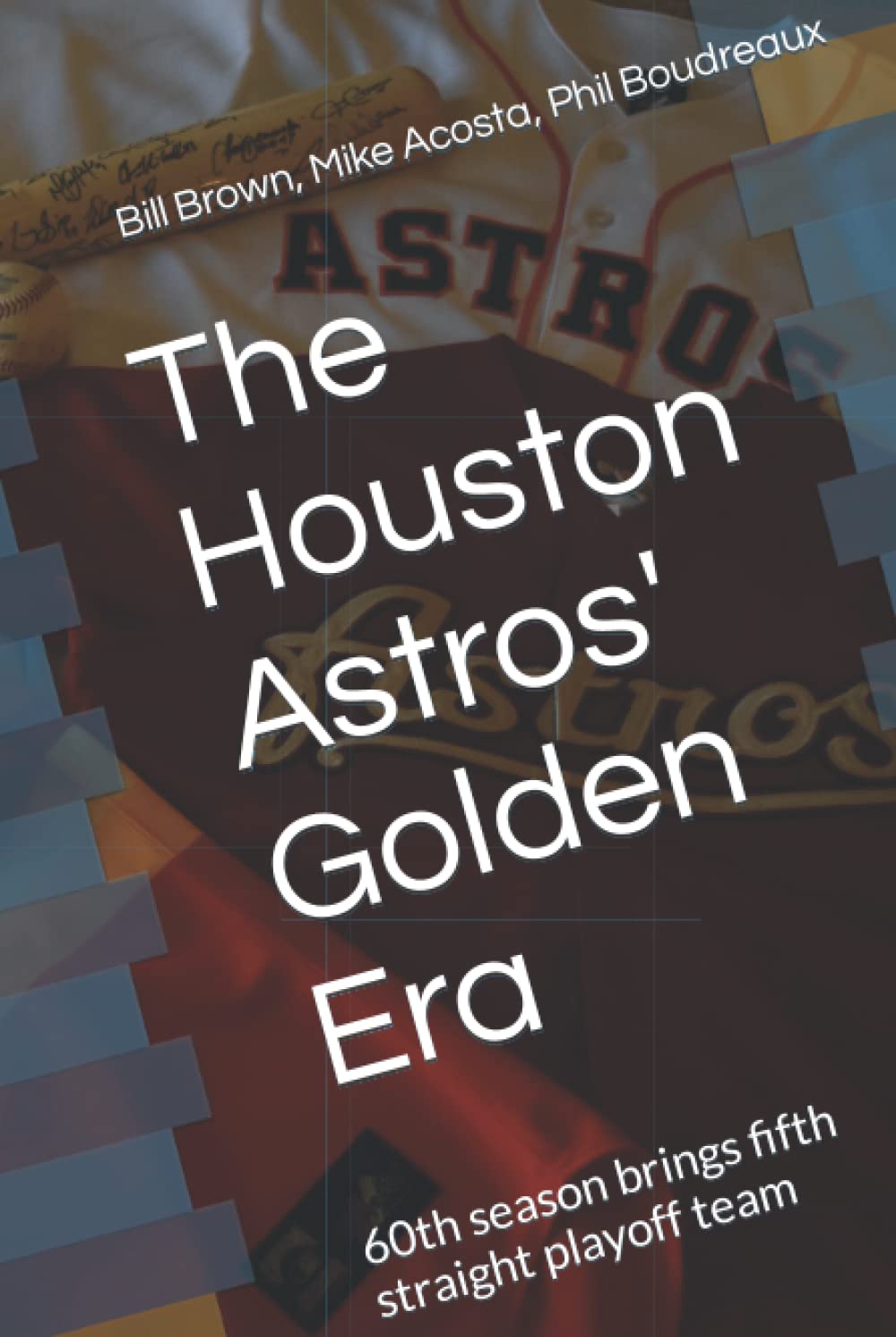 The Houston Astros' Golden Era: 60th season brings fifth straight playoff team (Houston Astros history)