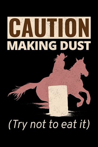 Caution - making dust, try not to eat it: Rodeo Equestrian Sports Horse Riding Blank Lined Journal Notebook Diary