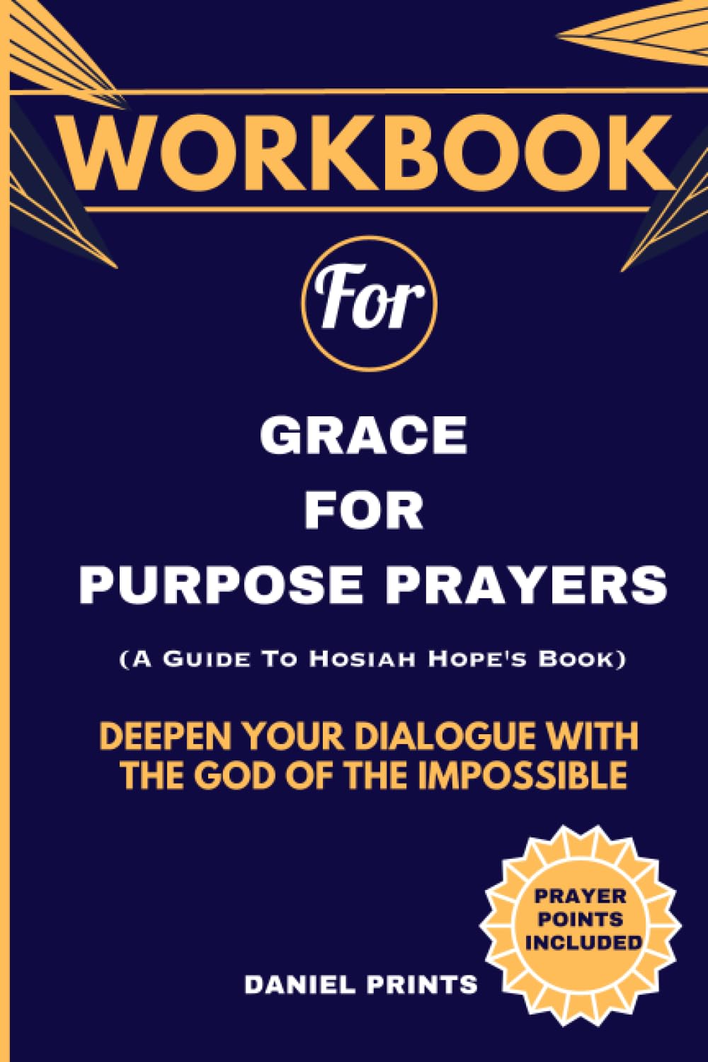 Workbook For Grace for Purpose Prayers (A Guide To Hosiah Hope's Book
