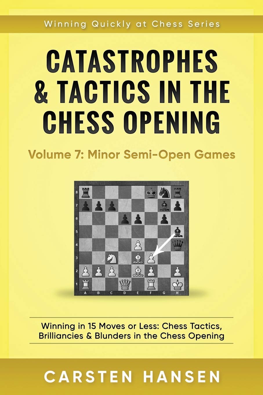 Catastrophes & Tactics in the Chess Opening - Volume 7: Semi-Open Games: Winning in 15 Moves or Less: Chess Tactics, Brilliancies & Blunders in the Chess Opening (Winning Quickly at Chess Series)