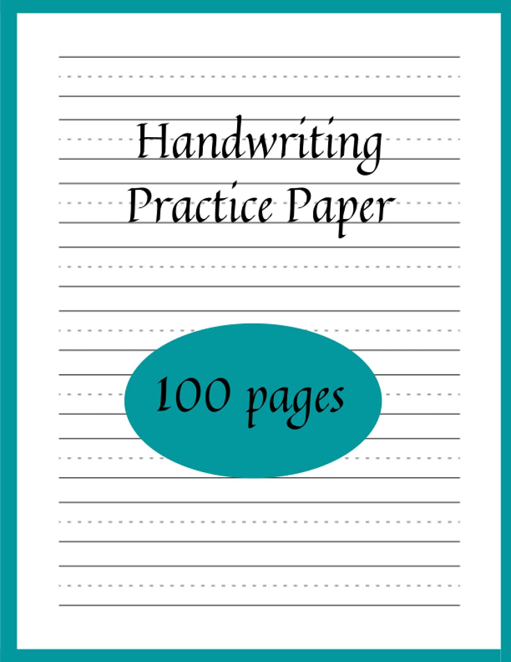 Handwriting Practice Book: 100 Blank Lined Writing Pages