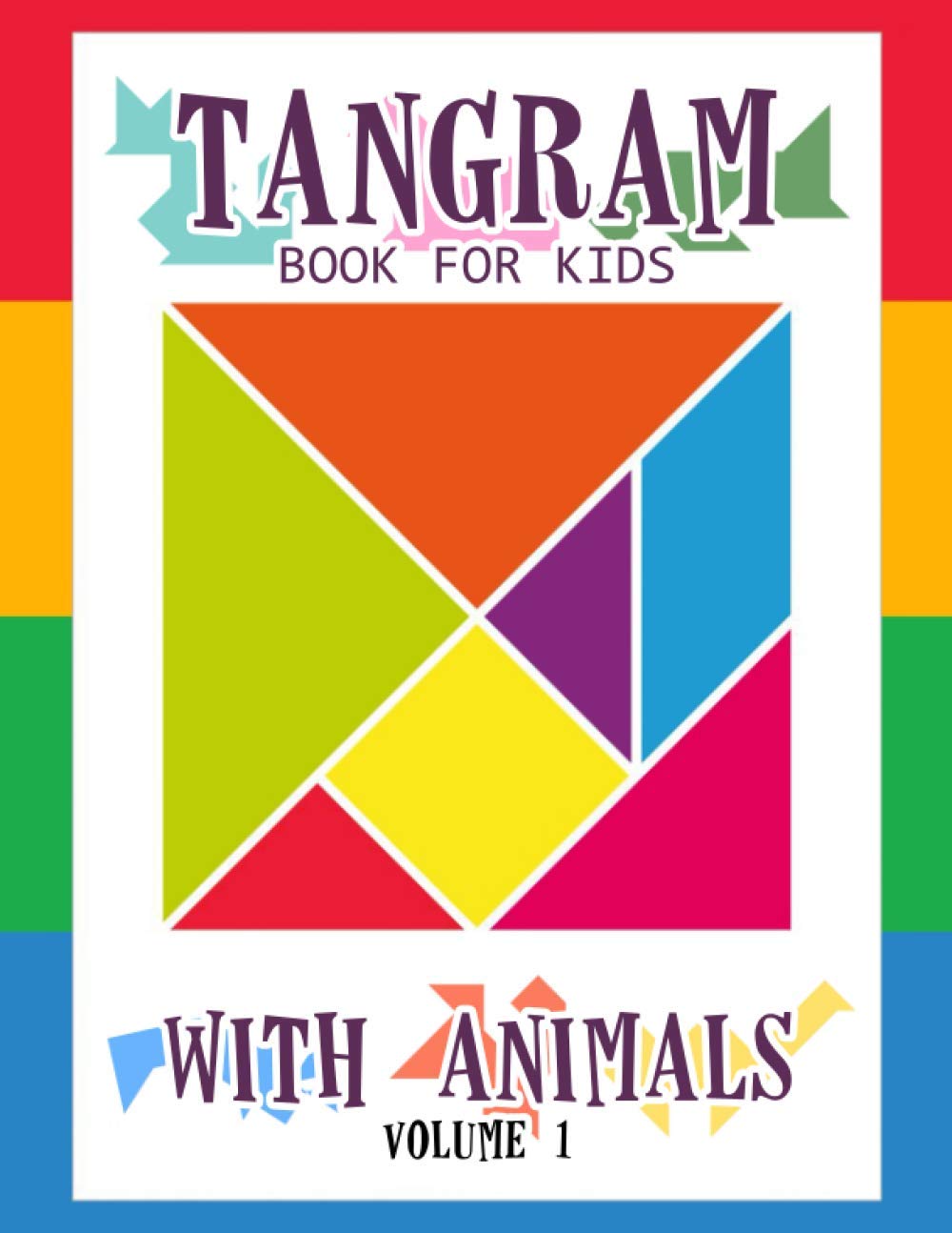 Tangram Book for Kids with Animals Volume 1: 50 Tangrams for Kids Puzzles, Tangram Puzzle for Kids (Tangram Books for Kids)