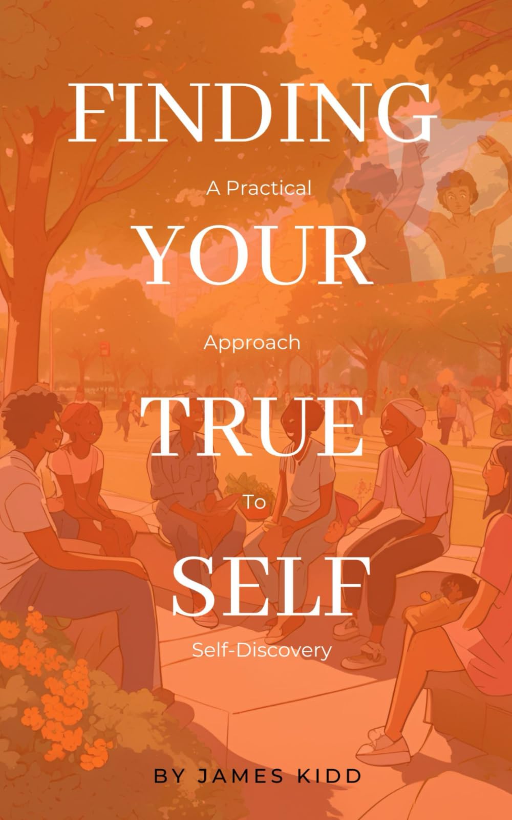 Finding Your True Self: A Practical Approach to Self-Discovery