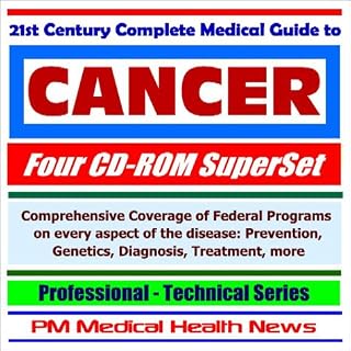 21st Century Complete Medical Guide to Cancer (Four CD-ROM Superset) Comprehensive Coverage of Federal Programs on Every Aspect of the Disease: Prevention, Genetics, Diagnosis, Treatment, more