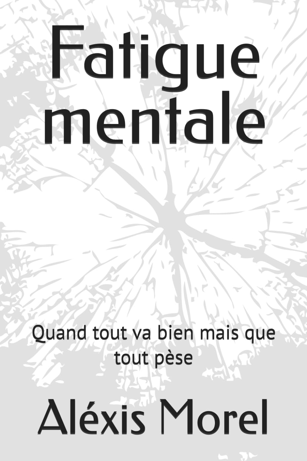 Fatigue mentale: Quand tout va bien mais que tout pèse