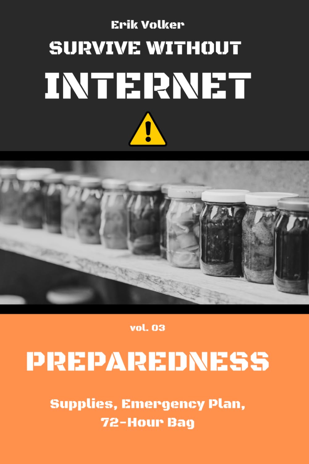 SURVIVE WITHOUT INTERNET — VOL. 03 — PREPAREDNESS: Supplies, Emergency Plan, 72-Hour Bag: 3