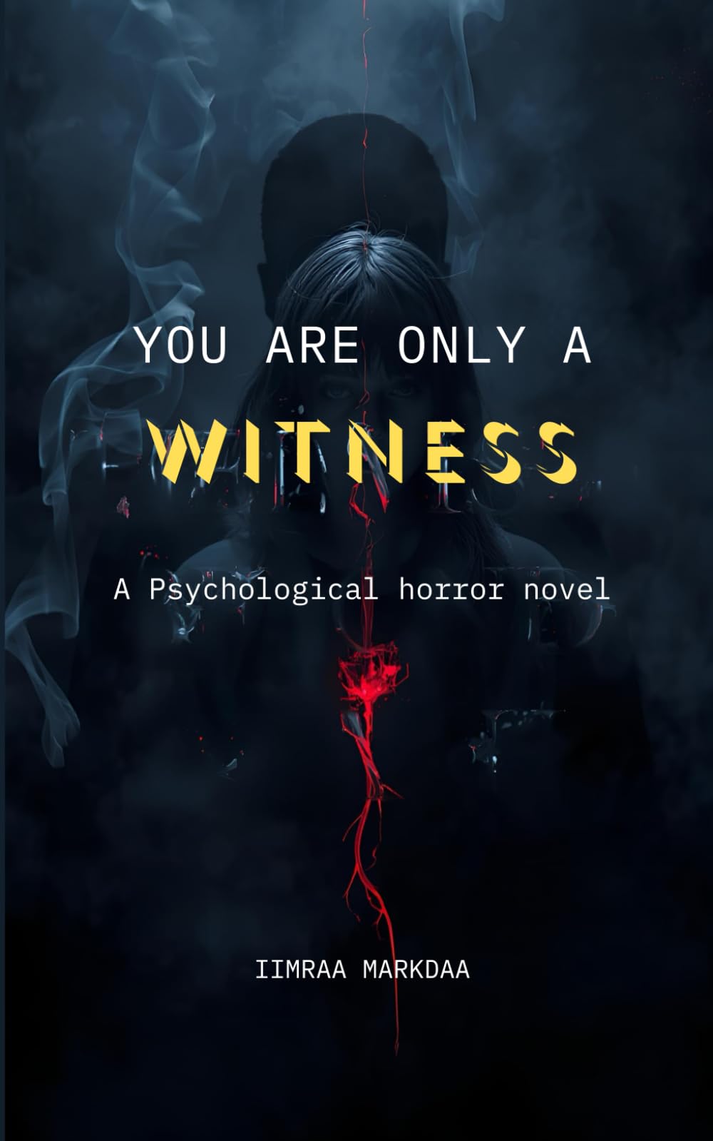 You Are Only a Witness: A Psychological Horror Novel