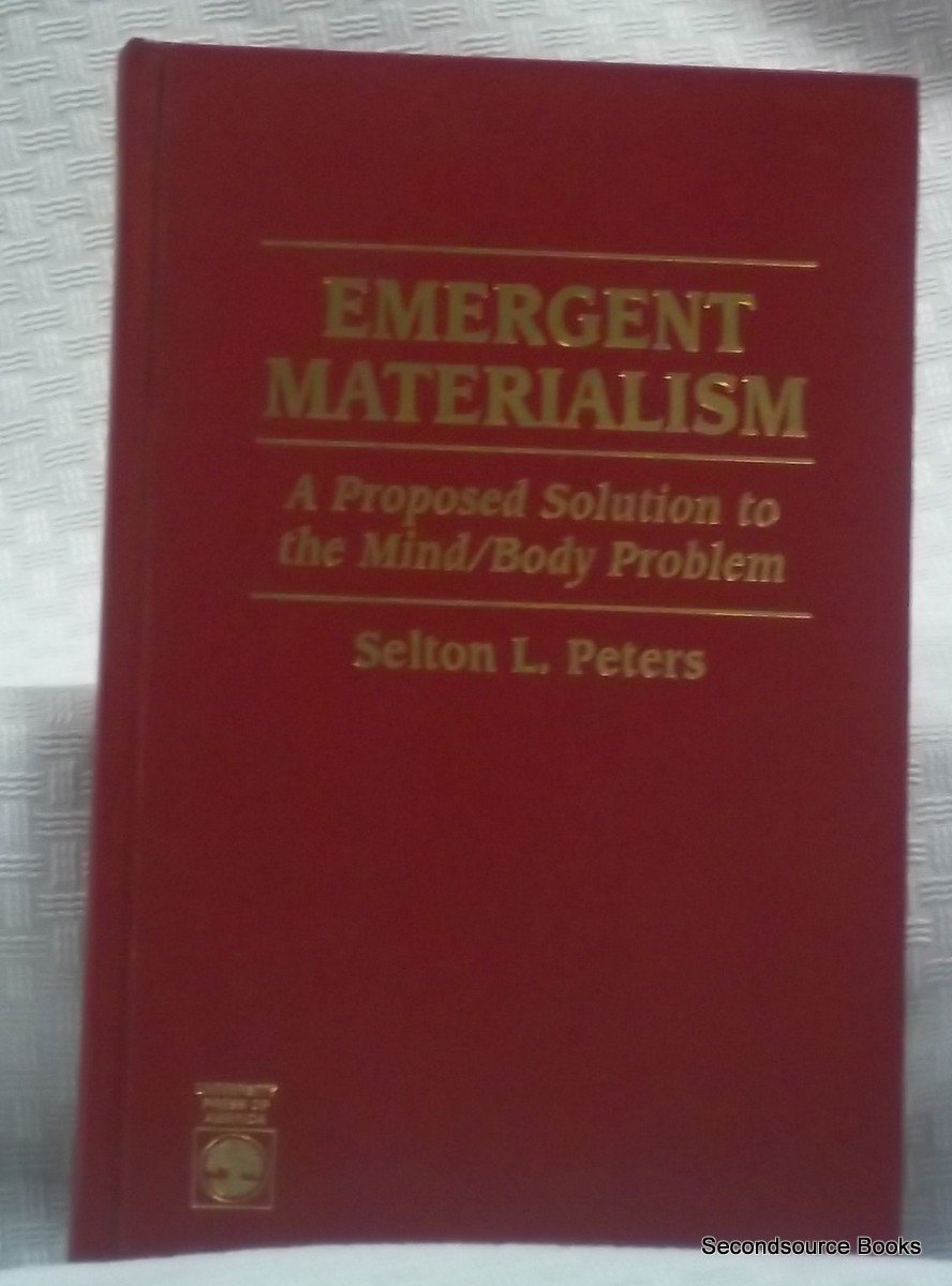 Emergent Materialism A Proposed Solution to the Mind/Body Problem