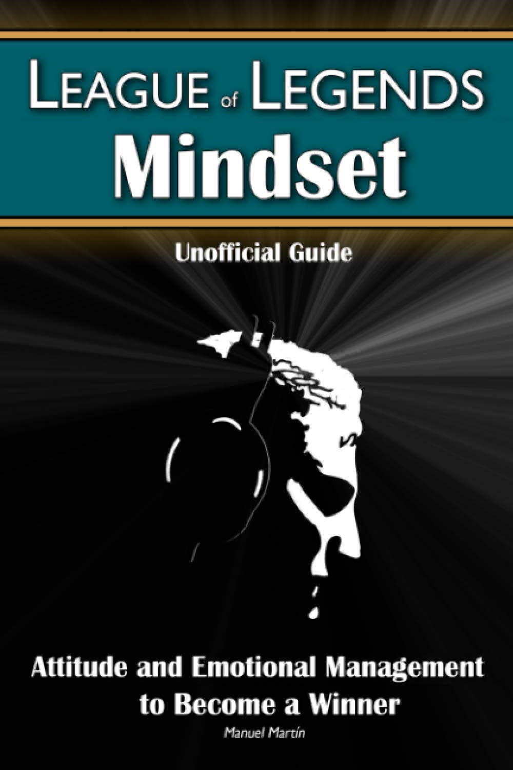 Independently published League of Legends Mindset: Attitude and Emotional Management to Become a Winner (Unofficial Guide) Paperback – Big Book, 27 September 2020