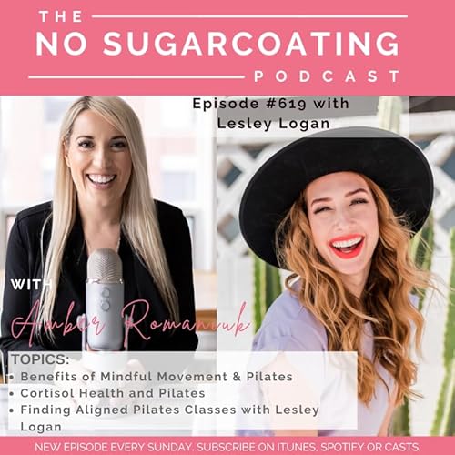 #619 Benefits of Mindful Movement & Pilates, Cortisol Health and Pilates & Finding Aligned Pilates Classes with Lesley Logan