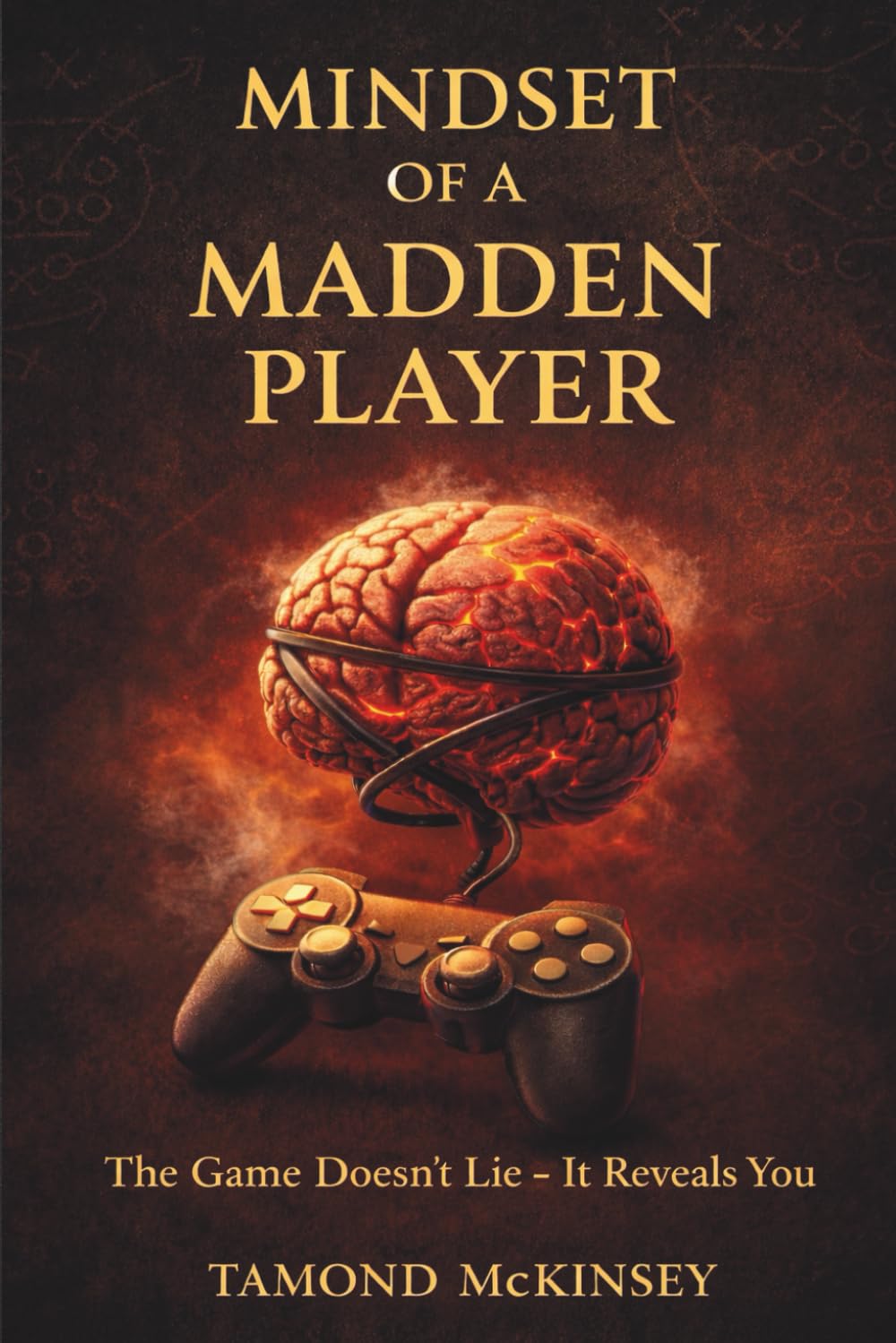 Mindset of a Madden Player: The Game Doesn't Lie - It Reveals You