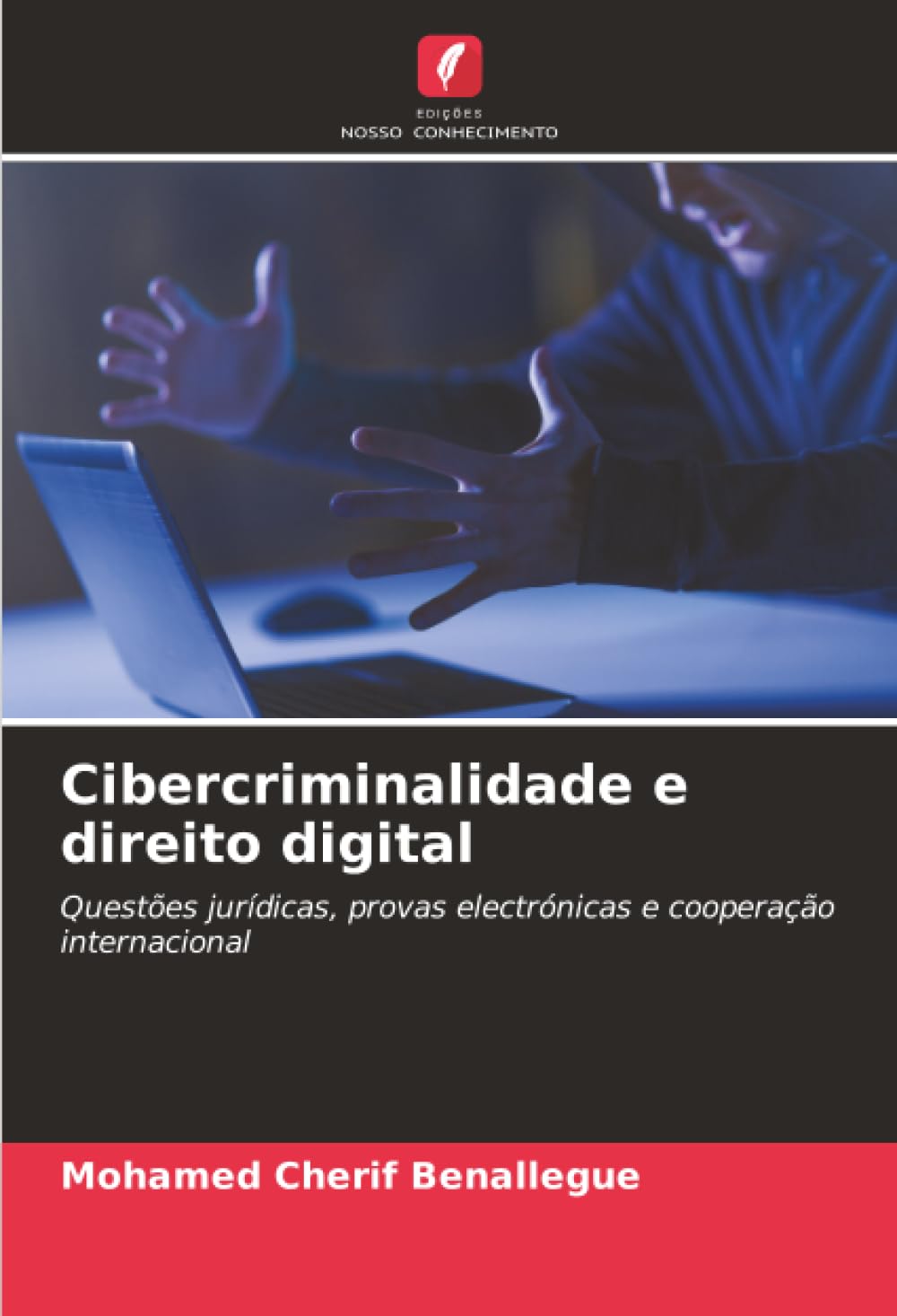 Cibercriminalidade e direito digital: Questões jurídicas, provas electrónicas e cooperação internacional