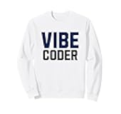 Vibe Coder, AI Coding Software Developer Sweatshirt
