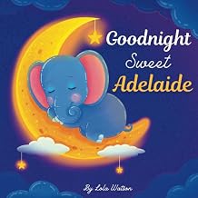 Goodnight Sweet Adelaide: A Personalized Children's Book & Bedtime Story For Kids ( Gift Idea For Baby Shower, Christmas & Birthday )