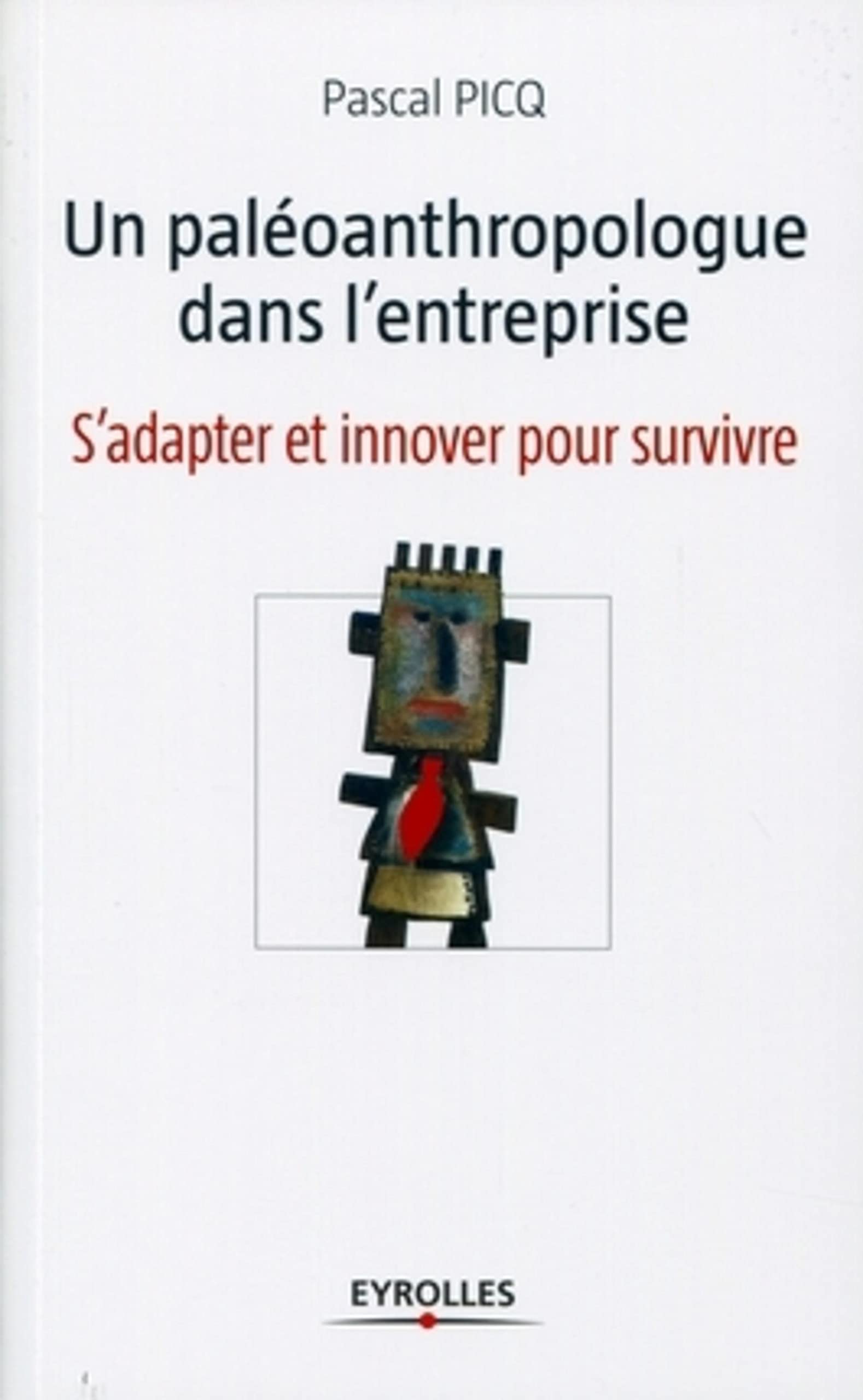 Un paléoanthropologue dans l'entreprise: S'adapter et innover pour survivre