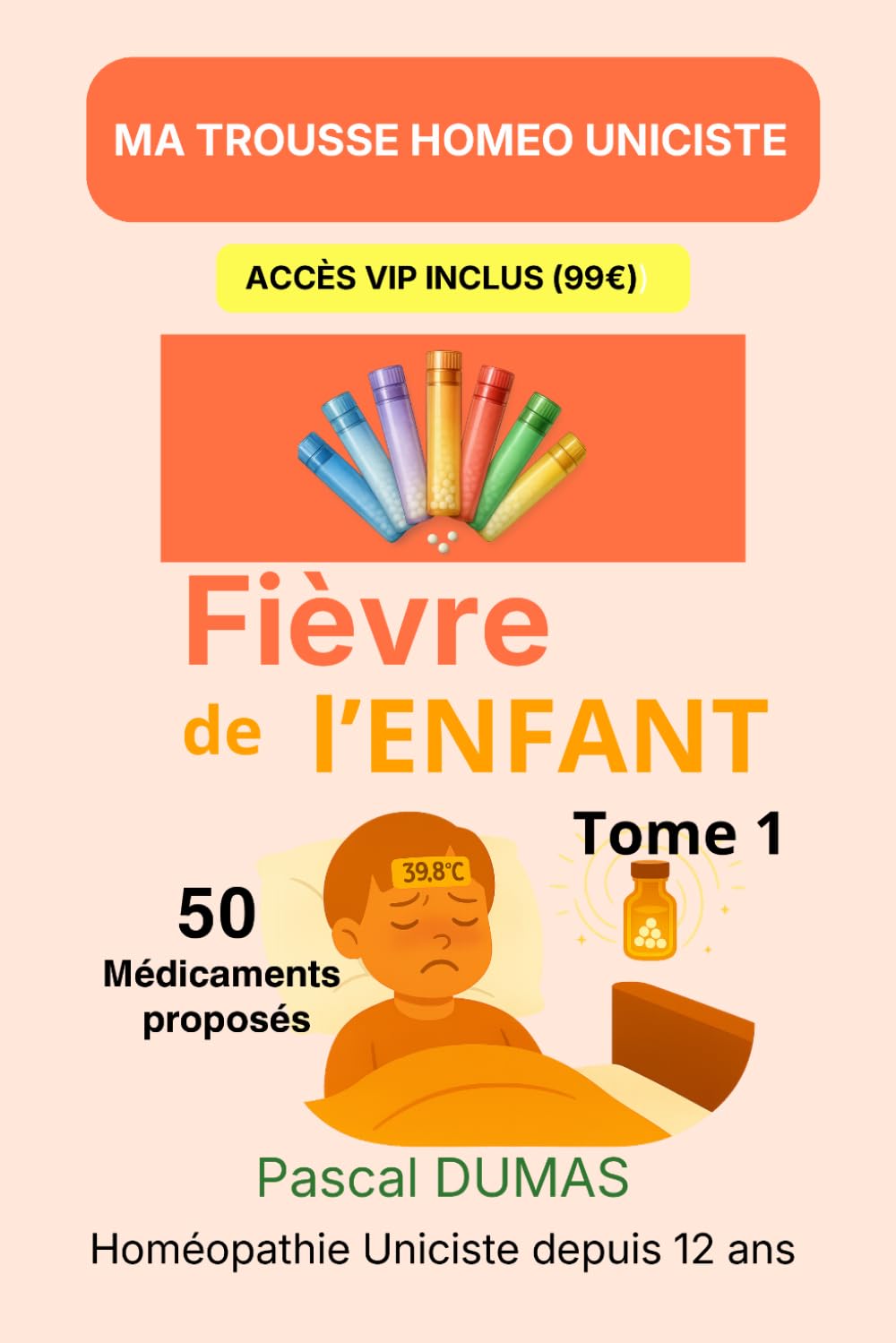 Ma trousse homéopathique pour La fièvre de l’enfant: Tome 1 (Ma Trousse Homéo Uniciste)