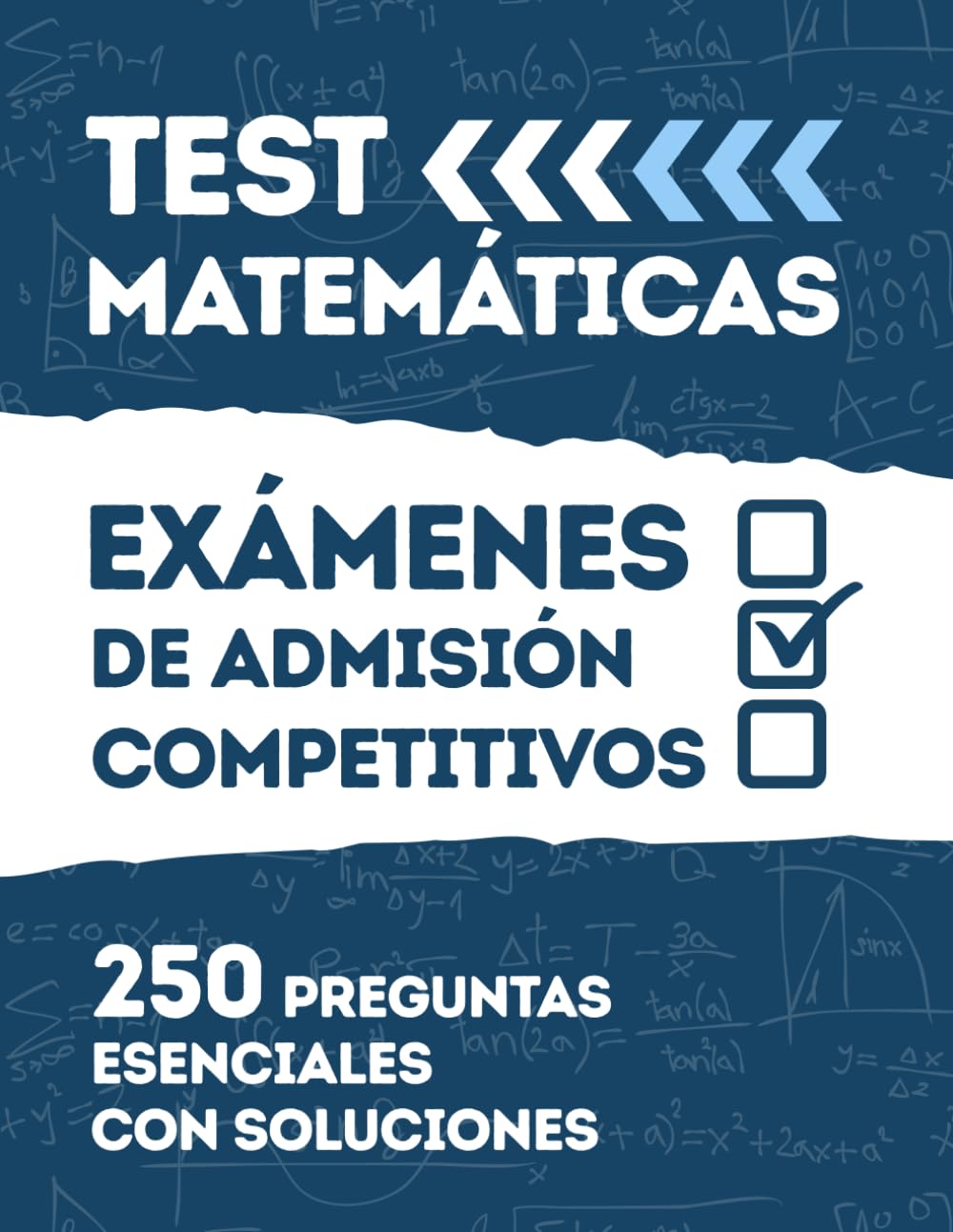 Test de Matemáticas: Exámenes de Admisión y Selectividad: La guía completa con 250 preguntas tipo test resueltas para preparar los exámenes de acceso ... Análisis, Geometría, Probabilidad, Aritmética
