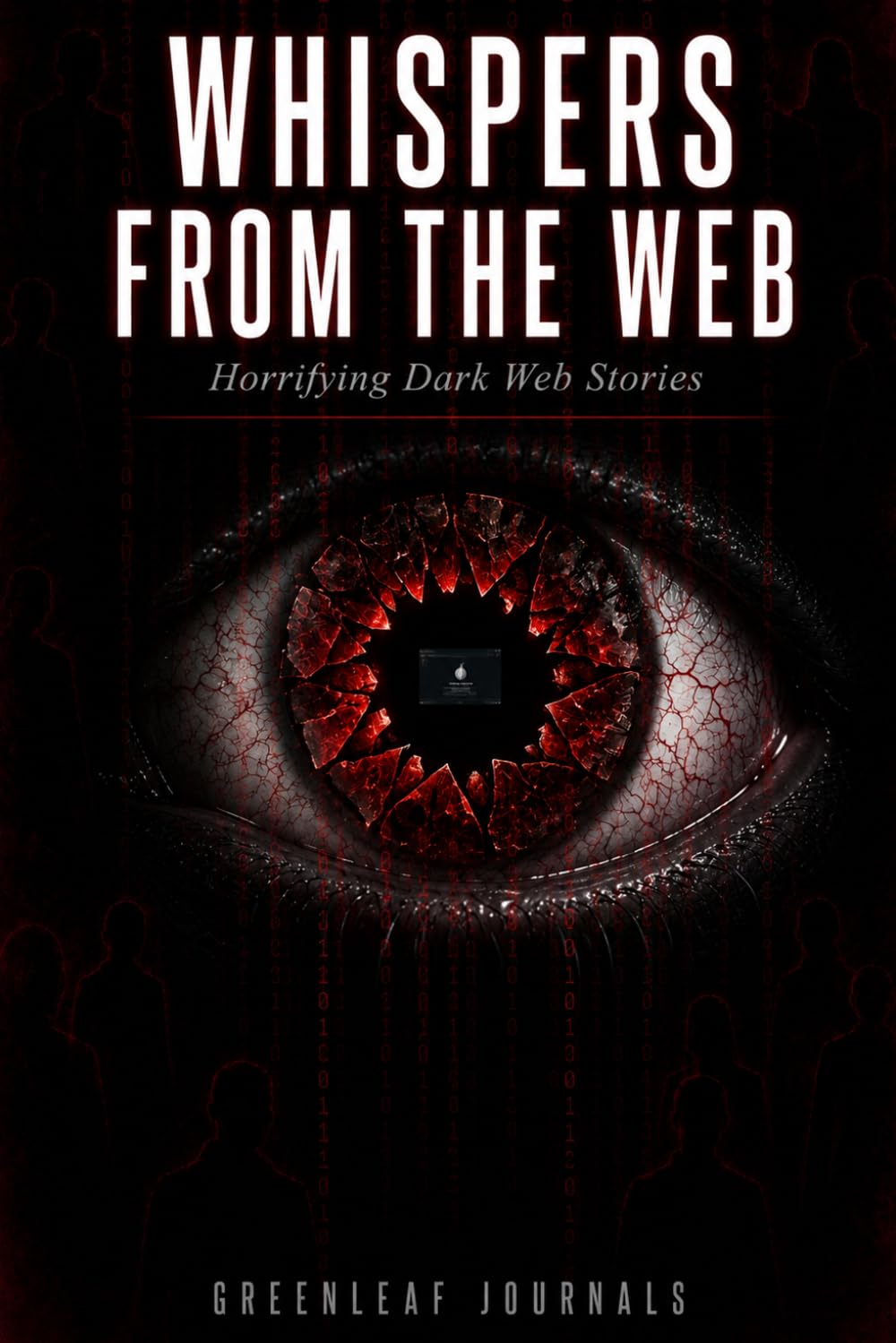 WHISPERS FROM THE WEB: Horrifying Dark Web Stories