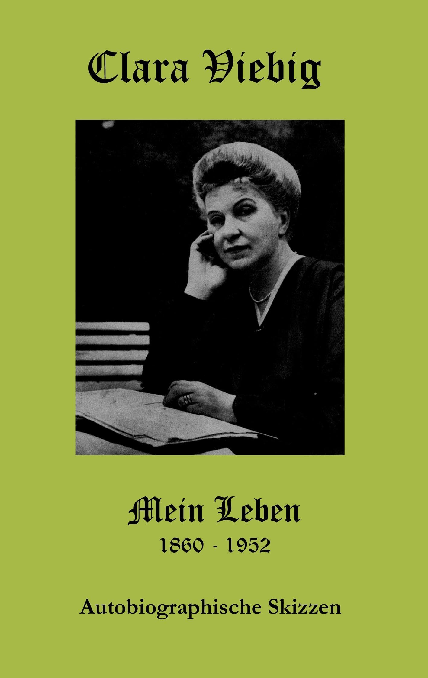 Clara Viebig - Mein Leben: Autobiographische Skizzen