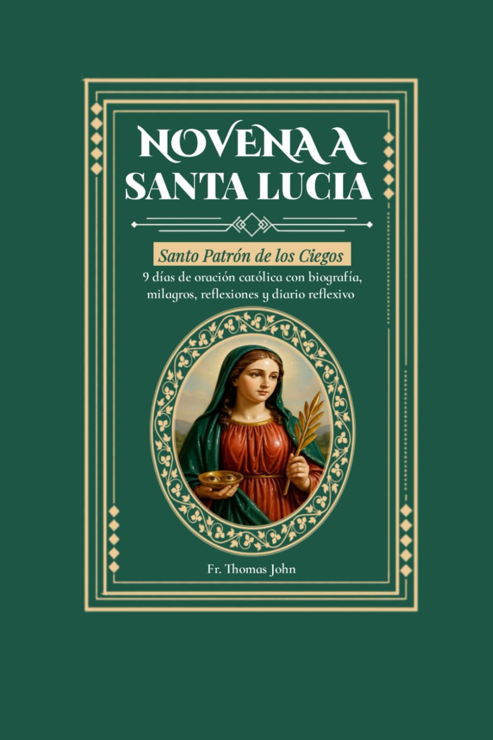 Novena a Santa Lucía: 9 días de oración católica con biografía, milagros, reflexiones y diario reflexivo